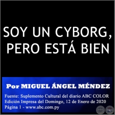 SOY UN CYBORG, PERO EST BIEN - Por MIGUEL NGEL MNDEZ - Domingo, 12 de Enero de 2020